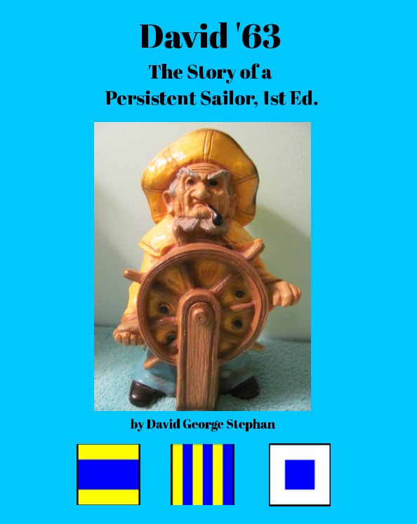 Bekijk David '63 - The Story of a Persistent Sailor, 1st Ed. op David George Stephan