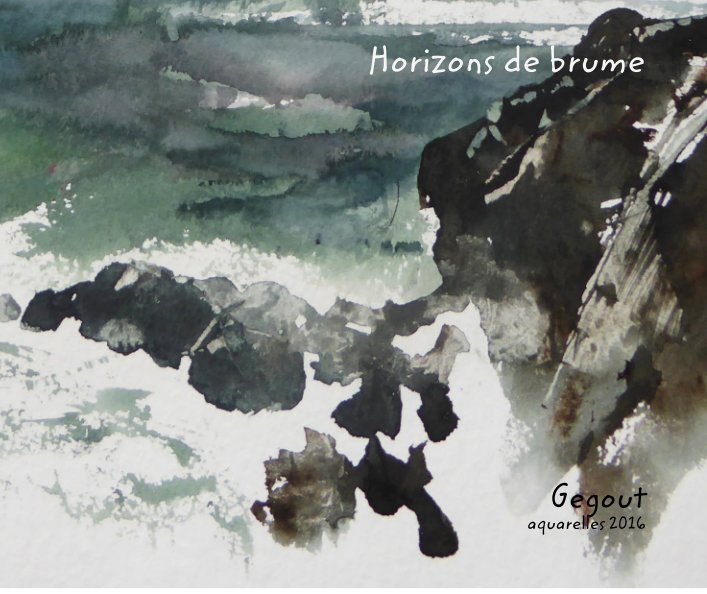 View Horizons de brume by Gegout  aquarelles 2016