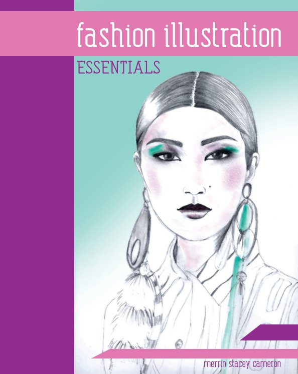 Visualizza Fashion Illustration ESSENTIALS di Merrin Stacey Cameron
