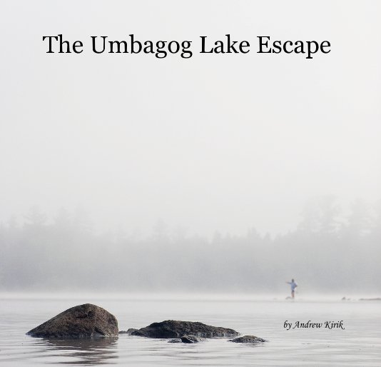 View The Umbagog Lake Escape by Andrew Kirik
