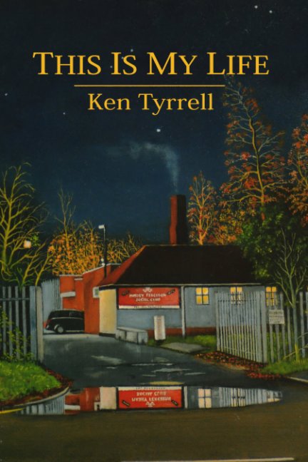 View THIS IS MY LIFE by Ken Tyrrell