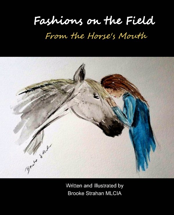 View Fashions on the Field From the Horse's Mouth by Brooke Strahan MLCIA