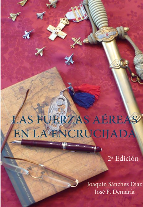 View Las Fuerzas Aéreas en la Encrucijada by Joaquín S. Díaz y José F. Demaría