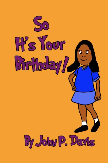 Ver So It's Your Birthday! por John P. Davis