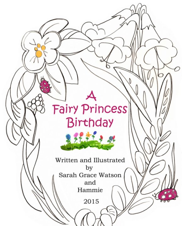 Ver A Fairy Princess Birthday por Sarah Grace Watson and Leslie Gammelgaard (Hammie)