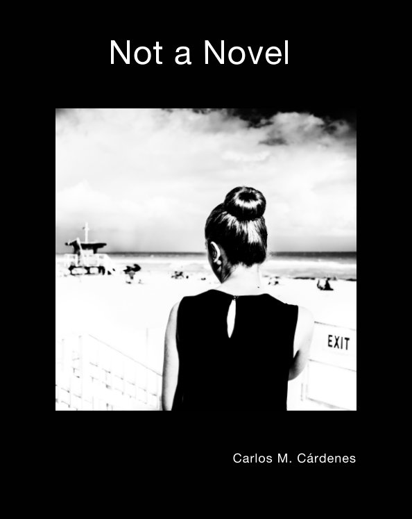 View Not a Novel by Carlos M. Cárdenes