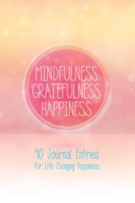 Mindfulness Gratefulness Happiness Journal book cover