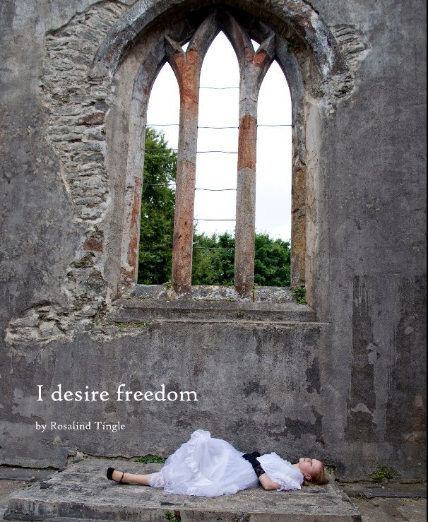 View I desire freedom by Rosalind Tingle