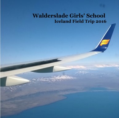 Walderslade Girls' School  Iceland Field Trip 2016 book cover