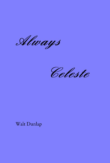 View Always Celeste by Walt Dunlap