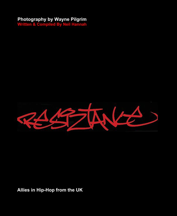 View UK Hip-Hop photography book by Wayne Pilgrim Written & Compiled By Neil "Nizzle Hizzle" Hannah by Allies in Hip-Hop from the UK