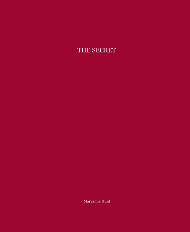 View THE SECRET by Maryanne Hunt
