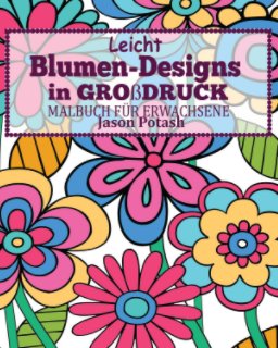 Leicht Blumen_Designs In Großdruck Malbuch für Erwachsene book cover