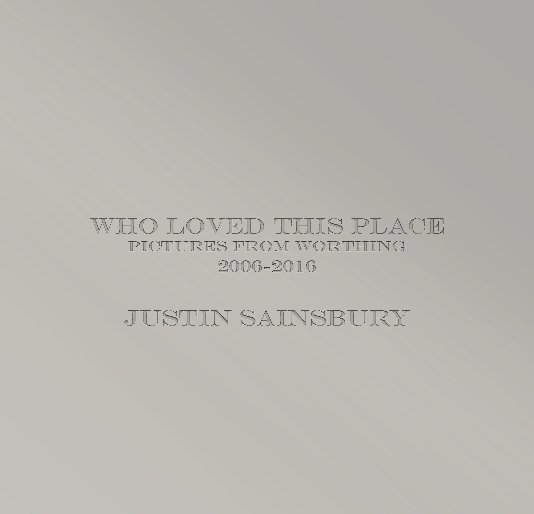 Ver Who Loved This Place por Justin Sainsbury
