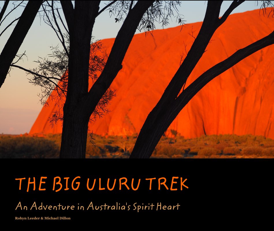 View The Big Uluru Trek by Robyn Leeder