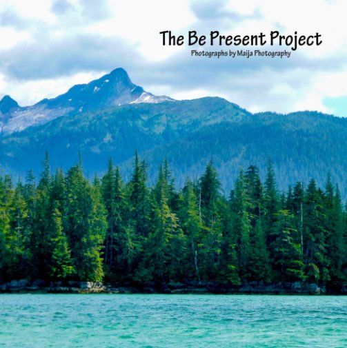 View The Be Present Project by Maija Norwood