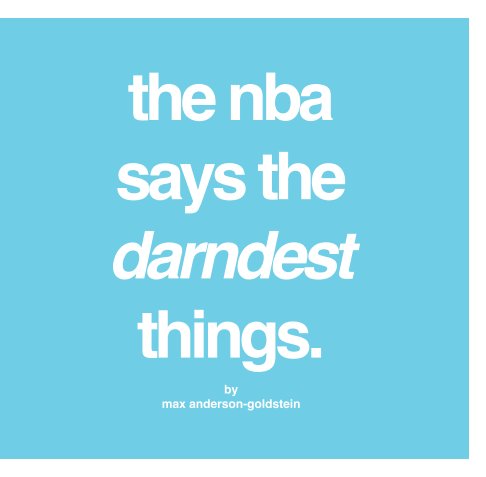 View the nba says the darndest things by max anderson-goldstein
