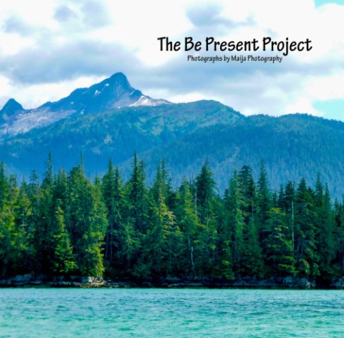 View The Be Present Project - Mini Edition by Maija Norwood