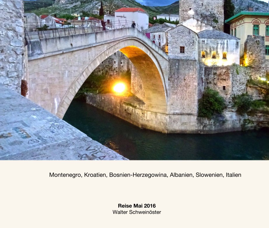 Ver Montenegro, Kroatien (und: Mostar, Sarajevo, Shkodra...) por Walter Schweinöster
