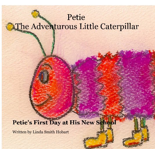 Petie The Adventurous Little Caterpillar nach Linda Smith Hobart anzeigen