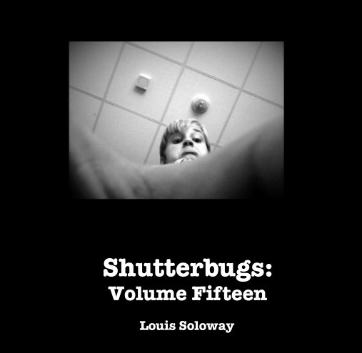 View Shutterbugs: Volume Fifteen by Louis Soloway (curated by Excelsus Foundation)