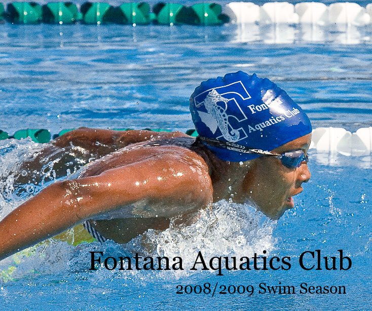 Visualizza Fontana Aquatics Club 2008/2009 Swim Season di Zoe's Dad The Photographer