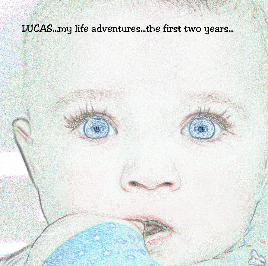 Ver LUCAS...my life adventures...the first two years... por Mommy & Daddy