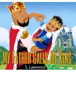 My Father Calls Me King book cover