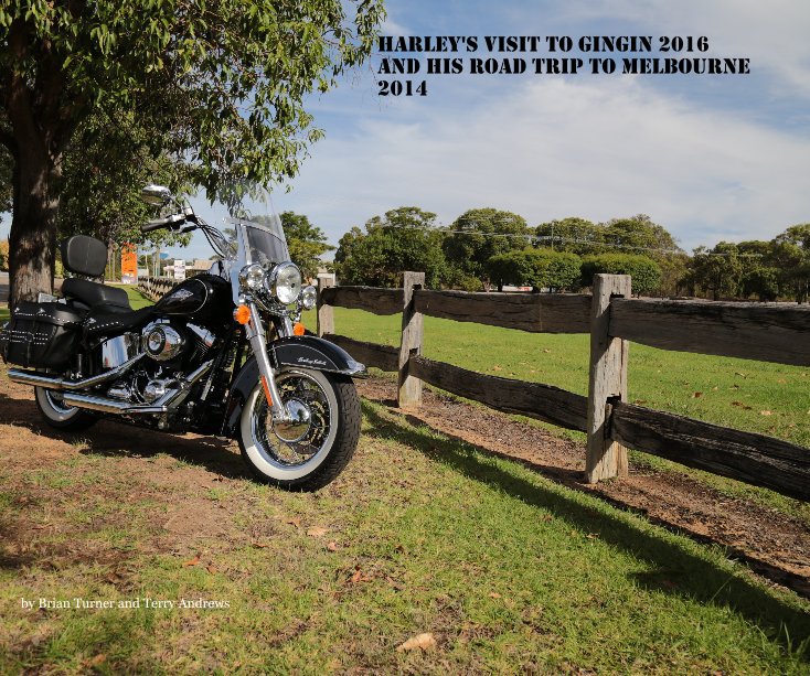 Visualizza Harley's Visit to Gingin 2016 and His Road Trip to Melbourne 2014 di Brian Turner and Terry Andrews