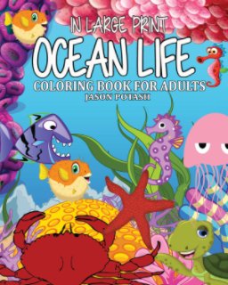 Ocean Life Coloring Book for Adults ( In Large Print ) book cover