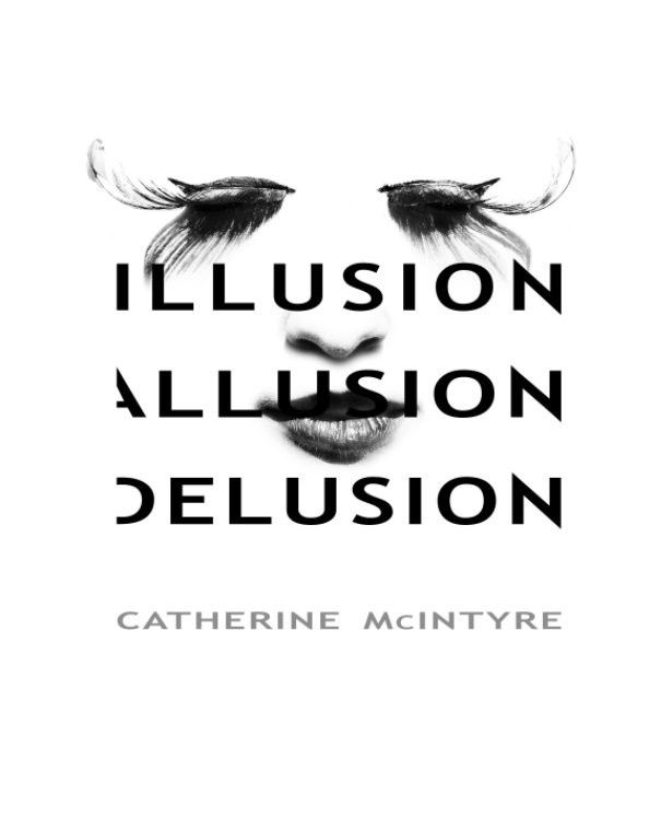 View Illusion Allusion Delusion by Catherine McIntyre