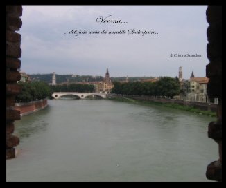 Verona... .. deliziosa musa del mirabile Shakespeare.. di Cristina Sarandrea book cover