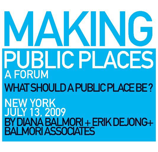 Ver MAKING PUBLIC PLACES Twitter Forum, second edition por Diana Balmori + Balmori Associates + Erik de Jong