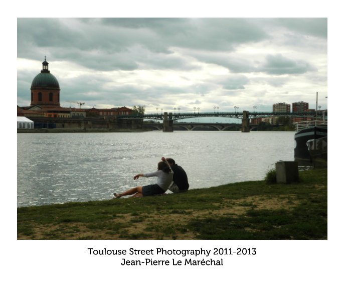 Visualizza Toulouse Street Photography 2011-2013 di Jean-Pierre Le Maréchal