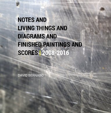 NOTES AND LIVING THINGS AND DIAGRAMS AND FINISHED PAINTINGS AND SCORES book cover