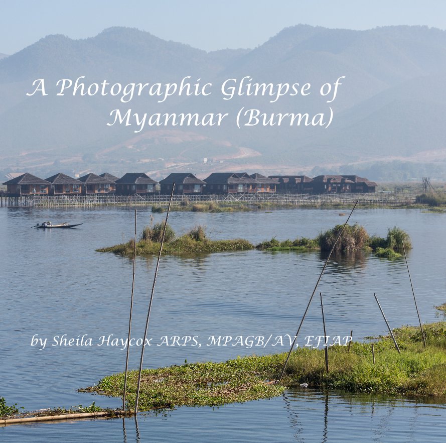 Bekijk A Photographic Glimpse of Myanmar (Burma) op Sheila Haycox ARPS, MPAGB/AV, EFIAP