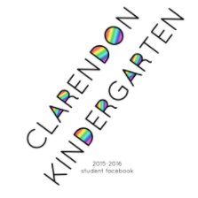 Clarendon Kindergarten Facebook 2015-16 book cover