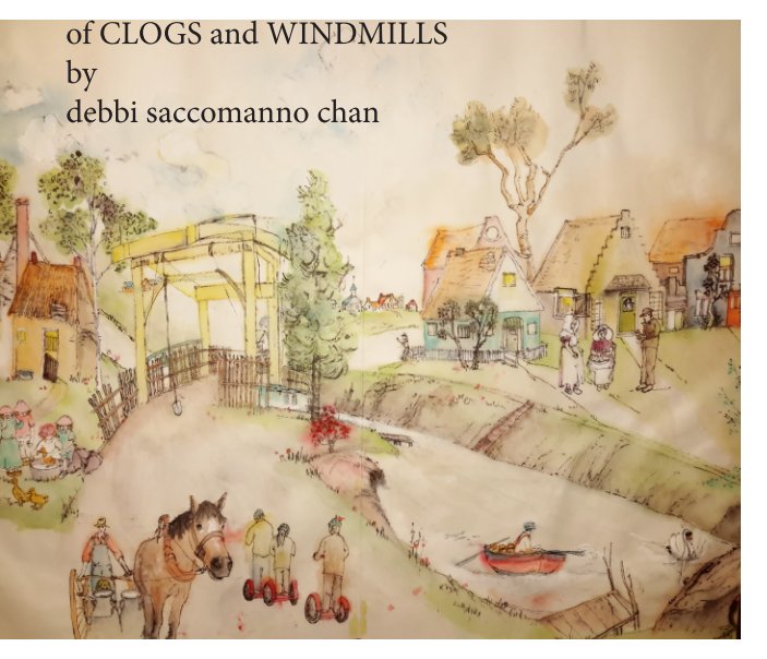 Visualizza of clogs and windmills di debbi saccomanno chan