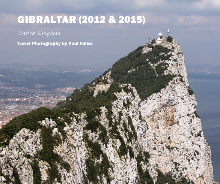 Ver GIBRALTAR (2012 & 2015) por Travel Photography by Paul Fuller
