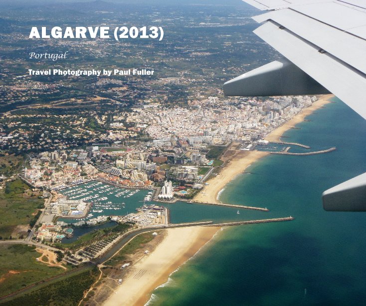 Ver ALGARVE (2013) por Travel Photography by Paul Fuller