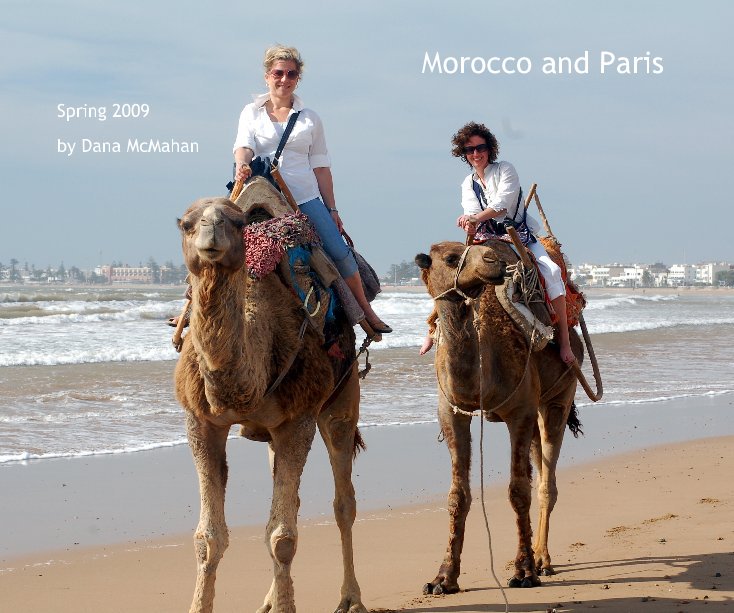 View Morocco and Paris by Dana McMahan
