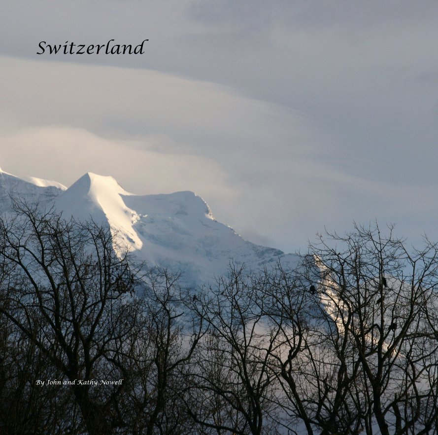View Switzerland by John and Kathy Nowell