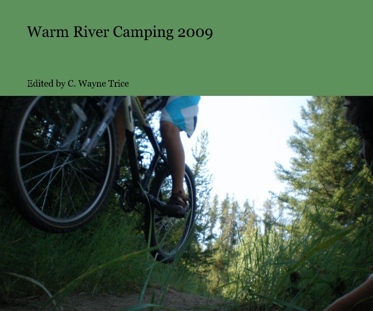 Bekijk Warm River Camping 2009 op Edited by C. Wayne Trice
