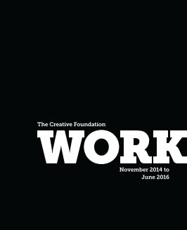 The Creative Foundation WORK 11/14 to 05/16 book cover