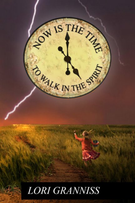 Ver Now Is The Time To Walk In The Spirit por Lori Granniss