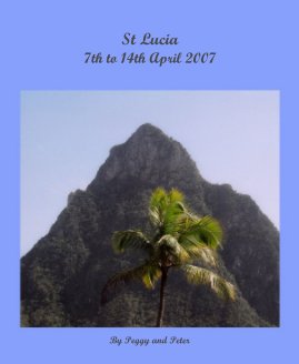 St Lucia 7th to 14th April 2007 book cover