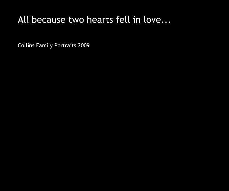 Ver All because two hearts fell in love... por Collins Family Portraits 2009