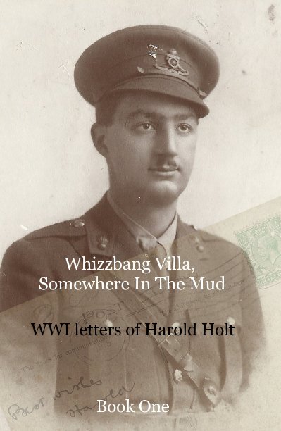 View Whizzbang Villa, Somewhere In The Mud by Harold Holt   Alison Holt