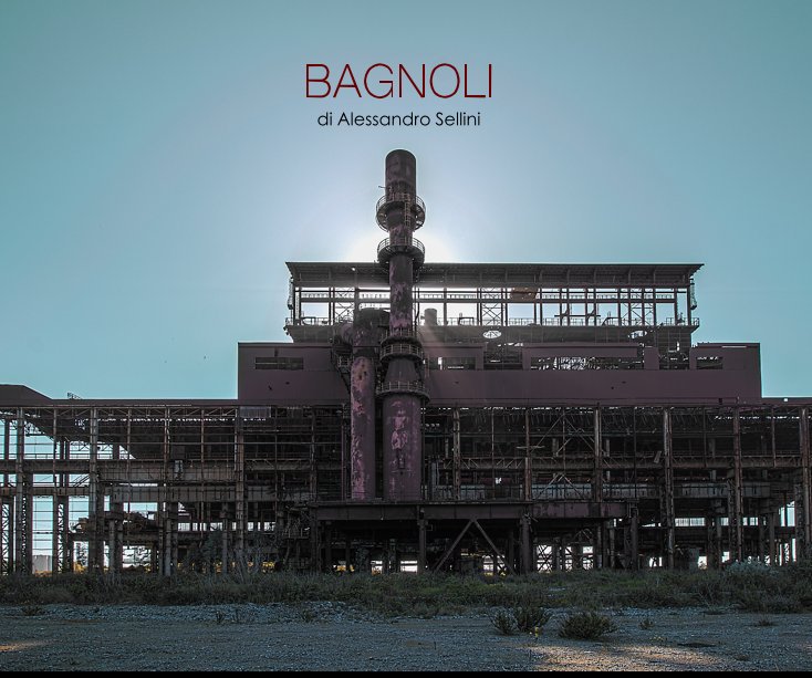 View BAGNOLI by Alessandro Sellini