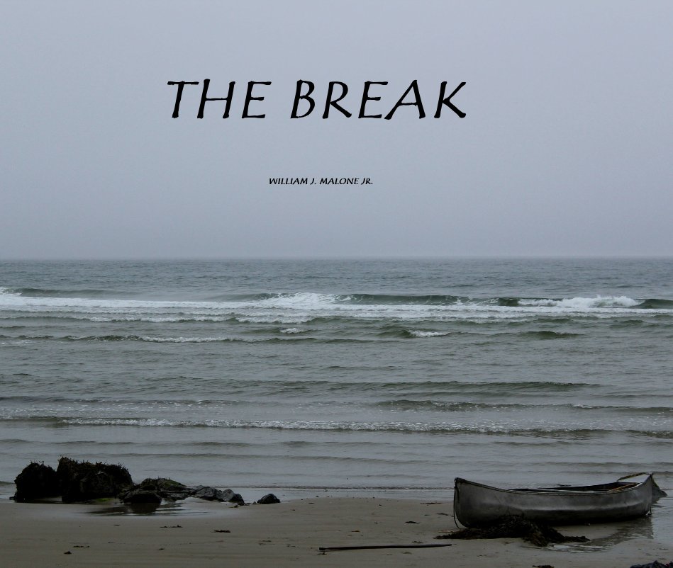 View The Break by WILLIAM J. MALONE JR.
